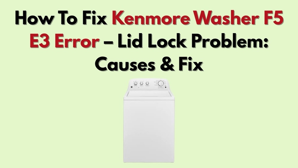 Kenmore Washer F5 Code Causes And Fixes