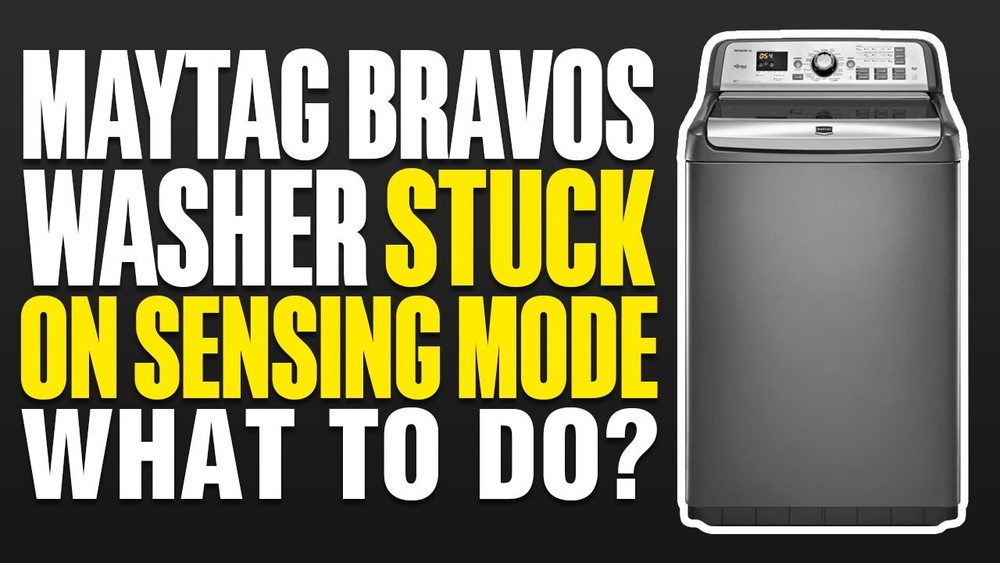 Maytag Bravos Washer Stuck On Sensing